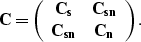 \begin{displaymath}
{\bf C}=
\left(\begin{array}
{cc}
 {\bf C_s} & {\bf C_{sn}} \\  {\bf C_{sn}} & {\bf C_n}
 \end{array}\right).\end{displaymath}