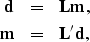 \begin{eqnarray}
\bold{d}&=&\bold{Lm},
\\  \bold{m}&=&\bold{L'd},\end{eqnarray}