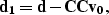 \begin{displaymath}
\bf \bf d_1 = \bf \bf d- \bf C \bf C \bf v_0
,\end{displaymath}