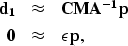 \begin{eqnarray}
\bf d_1 &\approx&\bf C \bf M \bf A^{-1}\bf p
\\ \bf 0&\approx&\epsilon \bf p, \nonumber\end{eqnarray}