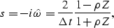 \begin{displaymath}
s=-i\hat{\omega} = \frac{2}{\Delta t} \frac{1-\rho Z}{1+ \rho Z},\end{displaymath}