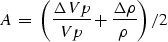\begin{displaymath}
A \; = \; \left( \frac{\Delta Vp}{Vp} + \frac{\Delta \rho}{\rho} \right) / 2 \;\end{displaymath}