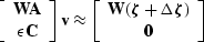 $\;\;\;\; \left[\begin{array}
{c}
 \bf W A \\  \epsilon \bold C
 \end{array}\rig...
 ...ldsymbol \zeta + \bf \Delta \boldsymbol \zeta) \\  \bold 0
 \end{array}\right] $