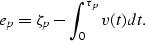 \begin{displaymath}
e_p = \zeta_p - \int_{0}^{\tau_p} v(t) dt.\end{displaymath}