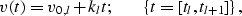 \begin{displaymath}
v(t) = v_{0,l} + k_l t; \hspace{0.25in} \left\{ t=[t_l,t_{l+1}] \right\},\end{displaymath}