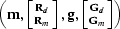 $\left (\bold m,\left [\Rd\atop\Rm\right ] ,\bold g,\left [\Gd\atop\Gm\right ] \right )
$