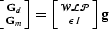 $\left [\Gd\atop\Gm\right ] = \left [\mathcal W\mathcal L\P\atop\epsilon I\right ] \bold g$