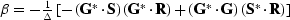 $\b = -\frac{1}{\Delta}\left [-\left (\G^*\cdot\S\right ) \left (\G^*\cdot\R\right ) +\left (\G^*\cdot\G\right ) \left (\S^*\cdot\R\right ) \right ]$