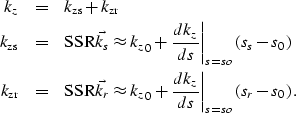 \begin{eqnarray}
k_z&=& {k_{\rm zs}}+ {k_{\rm zr}}
\nonumber \\
{k_{\rm zs}}&=...
...\left. \frac{dk_z}{d s}\right\vert _{s=so}\left (s_r-s_0\right ). \end{eqnarray}