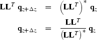 \begin{eqnarray}
{\bf L} {\bf L}^T \; {\bf q}_{z+\Delta z} & = & 
\left({\bf L} ...
 ... {\bf L}^T}{\left( {\bf L} {\bf 
L}^T \right)^\ast} \; {\bf q}_{z}\end{eqnarray}