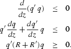 \begin{eqnarray}
\frac{d}{dz}(q' \, q) & \leq & 0 \nonumber \\  
q' \, \frac{dq}...
 ...ac{dq'}{dz} \, q & \leq & 0 \nonumber \\ q' (R + R') q & \geq & 0.\end{eqnarray}