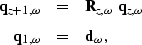 \begin{eqnarray}
{\bf q}_{z + 1,\omega} & = &
{\bf R}_{z,\omega} \; {\bf q}_{z,\omega} \\ 
{\bf q}_{1,\omega} & = &{\bf d}_{\omega}, \end{eqnarray}