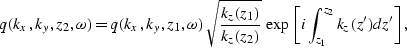 \begin{displaymath}
q(k_x,k_y,z_2,\omega) = q(k_x,k_y,z_1,\omega) \;
\sqrt{\frac...
 ...(z_2)}} \;
\exp \left[
i \int_{z_1}^{z_2} k_z(z') dz'
\right], \end{displaymath}