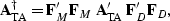 \begin{displaymath}
{\bf A}_{\rm TA}^\dagger = {\bf F}'_M {\bf F}_M \; {\bf A}_{\rm TA}' \;
{\bf F}'_D {\bf F}_D, \end{displaymath}