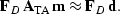 \begin{displaymath}
{\bf F}_D \, {\bf A}_{\rm TA}\, {\bf m} \approx {\bf F}_D \, {\bf d}.\end{displaymath}