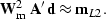 \begin{displaymath}
{\bf W}_{\rm m}^{2} \; {\bf A}' \, {\bf d} 
\approx {\bf m}_{L2}.\end{displaymath}