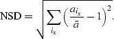 \begin{displaymath}
\mbox{NSD} = 
\sqrt{ \sum_{i_x} \left( \frac{a_{i_x}}{\bar a} - 1 \right )^2}.\end{displaymath}