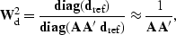 \begin{displaymath}
{\bf W}_{\rm d}^{2} = \frac{ {\rm\bf diag} ({\bf d}_{\rm ref...
 ... \; {\bf d}_{\rm ref}) } \approx 
\frac{1}{{\bf A}\, {\bf A}'},\end{displaymath}