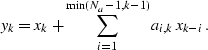 \begin{displaymath}
y_k = x_k + \sum_{i=1}^{\min(N_a-1, k-1)} a_{i,k} \; x_{k-i}.\end{displaymath}