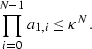 \begin{displaymath}
\prod_{i=0}^{N-1} a_{1,i} \leq \kappa^N.\end{displaymath}