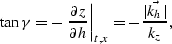 \begin{displaymath}
\tan \gamma = -\left. \frac{\partial z}{\partial h} \right\vert _{t,x}
= -\frac{\vert\vec{k_h}\vert}{k_z},\end{displaymath}