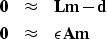 \begin{eqnarray}
\bf 0 &\approx& \bf Lm - d \nonumber \\ \bf 0 &\approx& \bf \epsilon Am\end{eqnarray}