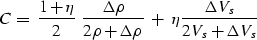 \begin{displaymath}
C = \;\frac{1+\eta}{2}\;\frac{\Delta \rho}{2\rho+\Delta\rho}\;+\;\eta \frac{\Delta V_s}{2V_s+\Delta V_s}\end{displaymath}
