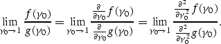 \begin{displaymath}
\lim_{\gamma_0 \to 1} \frac{f(\gamma_0)}{g(\gamma_0)} = \lim...
 ...\gamma_0)}{\frac{\partial^2}{\partial \gamma_0^2} g(\gamma_0)}.\end{displaymath}