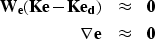 \begin{eqnarray}
\bf W_e(Ke - Ke_d) &\approx& \bf 0 \nonumber \\  \bf \nabla e &\approx& \bf 0\end{eqnarray}
