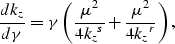 \begin{displaymath}
\frac{d \k_z}{d \gamma}
= \gamma\left(\frac{\mu^2}{4{\k_z}^s} +
\frac{\mu^2}{4{\k_z}^r} \right),\end{displaymath}