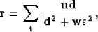 \begin{displaymath}
\bf r=\sum_{t}\frac{ ud}{ d^2+w \varepsilon^2},\end{displaymath}