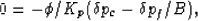 \begin{displaymath}
0 = -\phi/K_p(\delta p_c - \delta p_f/B),
 \end{displaymath}