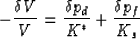 \begin{displaymath}
-{{\delta V}\over{V}} = {{\delta p_d}\over{K^*}} + {{\delta p_f}\over{K_s}}
 \end{displaymath}