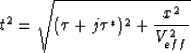 \begin{displaymath}
t^2 = \sqrt{ (\tau+j\tau^{*})^2 + \frac{x^2}{V_{eff}^2} }\end{displaymath}