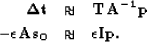 \begin{eqnarray}
\bf \Delta t&\approx&\bf T_{} \bf A^{-1}\bf p\nonumber \ - \epsilon \bf A{\bf s_0} &\approx&\epsilon \bf I\bf p
.\end{eqnarray}
