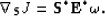\begin{displaymath}
\nabla_{\bf S}J= {\bf S}^* {\bf E}^* \omega.\end{displaymath}