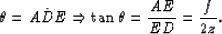 \begin{displaymath}
\theta = A\hat DE \Rightarrow \tan \theta = \frac{AE}{ED} = \frac{f}{2z}.\end{displaymath}