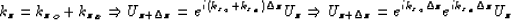 \begin{displaymath}
k_z = {k_z}_o + {k_z}_x \Rightarrow U_{z + \Delta z} = e^{i ...
 ...+ \Delta z} = e^{i {k_z}_o
\Delta z} e^{i {k_z}_x \Delta z} U_z\end{displaymath}