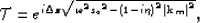 \begin{displaymath}
{\mathcal T} = e^{i \Delta z \sqrt{{\omega}^2{s_o}^2 - {(1 - i
\eta)}^2 {\bf \left\vert k_m \right\vert}^2}} ,\end{displaymath}
