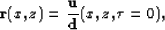 \begin{displaymath}
{\bf r}(x,z)=\frac{ {\bf u}}{ {\bf d}}(x,z,\tau =0),\end{displaymath}