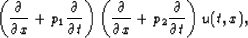 \begin{displaymath}
\left( \frac{\partial}{\partial x} + p_1 \frac{\partial}{\pa...
 ...}{\partial x} + p_2 \frac{\partial}{\partial t} \right) u(t,x),\end{displaymath}