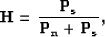 \begin{displaymath}
\bf H = \frac{ P_s }{ P_n + P_s },\end{displaymath}