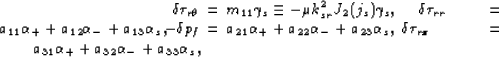 \begin{eqnarray}
\delta\tau_{r\theta} &\!\!=\!\!& m_{11}\gamma_s \equiv -\mu k_{...
...a\tau_{rz} &=& a_{31}\alpha_+ + a_{32}\alpha_- + a_{33}\alpha_s,
\end{eqnarray}