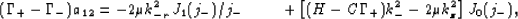 \begin{eqnarray}
(\Gamma_+ - \Gamma_-)a_{12} = - 2\mu k_{-r}^2J_1(j_-)/j_-\qquad\nonumber\
+\left[(H-C\Gamma_+)k_-^2 - 2\mu k_z^2\right]J_0(j_-),
 \end{eqnarray}