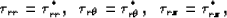 \begin{eqnarray}
\tau_{rr} = \tau_{rr}^*,\,\,\,\,
\tau_{r\theta} = \tau_{r\theta}^*, \,\,\,\,
\tau_{rz} = \tau_{rz}^*,
\end{eqnarray}