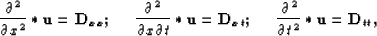 \begin{displaymath}
\frac{\partial^2}{\partial x^2}*\bold u = \bold D_{xx} ; \hs...
 ....2in}
 \frac{\partial^2}{\partial t^2}*\bold u = \bold D_{tt}
,\end{displaymath}