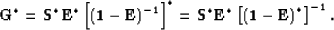 \begin{displaymath}
{\bf G}^* = {\bf S}^* {\bf E}^* \left[\left({\bf 1}- {\bf E}...
 ...bf E}^* \left[\left({\bf 1}- {\bf E}\right)^{ *} \right]^{-1} .\end{displaymath}