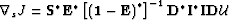 $ \nabla_sJ= {\bf S}^* {\bf E}^* \left[\left({\bf 1}- {\bf E}\right)^{ *} \right]^{-1}
{\bf D}^* {\bf I}^* {\bf I}{\bf D}\u $
