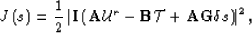 \begin{displaymath}
J\left(s\right)
= \frac{1}{2} \left\vert{\bf I}\left(\AA \v - {\bf B}\mathcal T+ \AA {\bf G}\delta s\right)\right\vert^2,\end{displaymath}