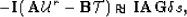 \begin{displaymath}
- {\bf I}\left(\AA \v - {\bf B}\mathcal T\right)\approx {\bf I}\AA {\bf G}\delta s,\end{displaymath}